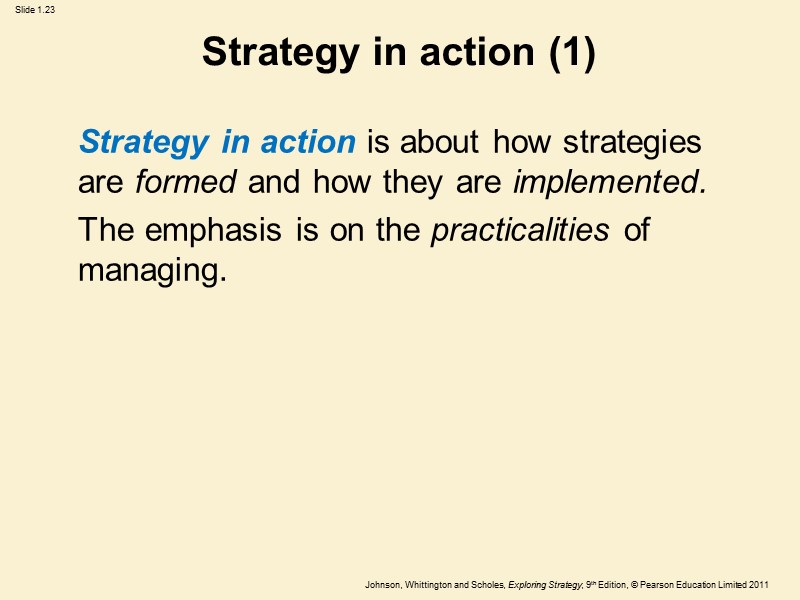 Strategy in action (1)  Strategy in action is about how strategies are formed